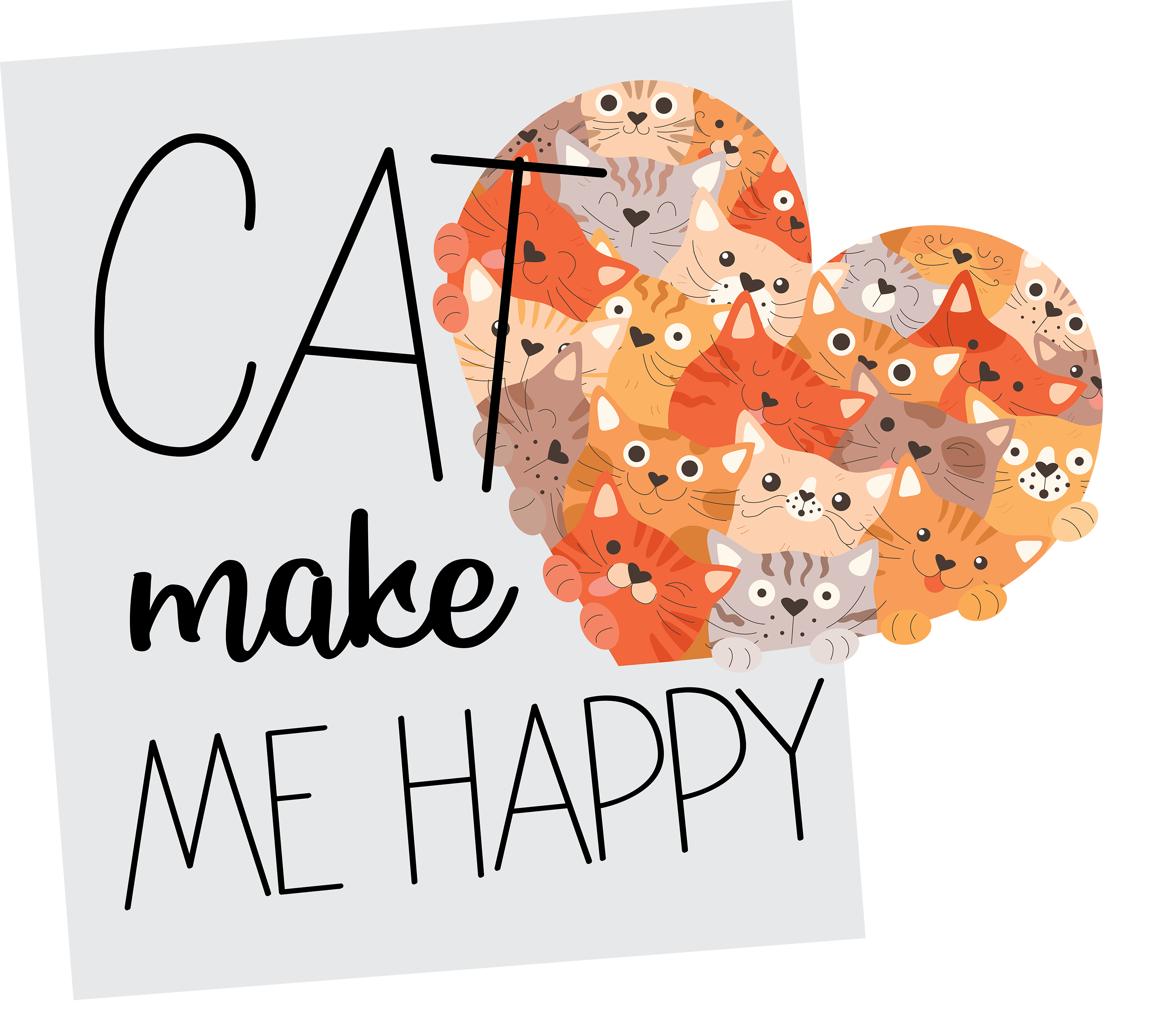 Cats Make Me Happy Animal Design - Ready to Press