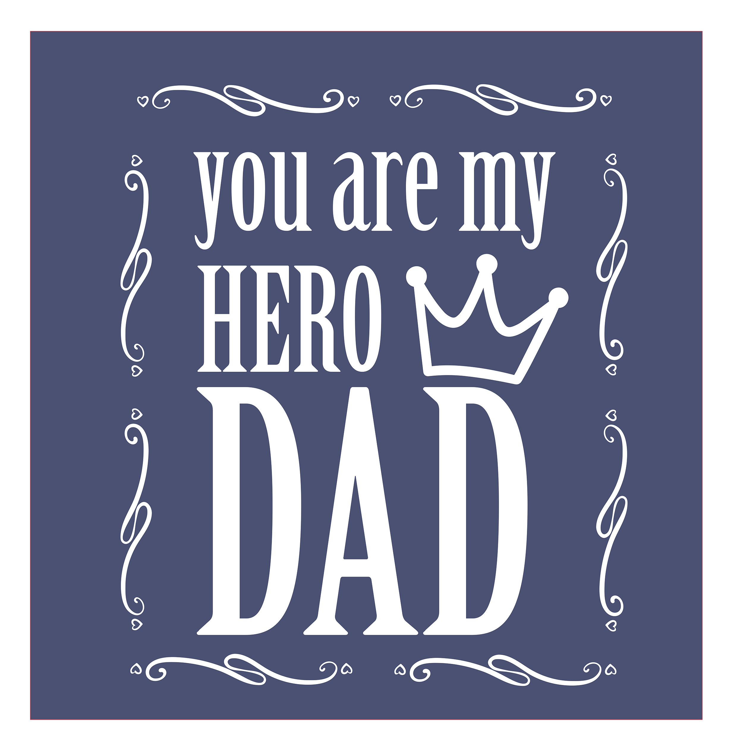 You Are My Hero Dad Father's Day Design - Ready to Press