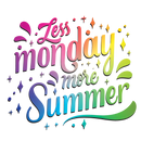 Less Monday More Summer Summer Design - Ready to Press