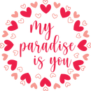 My Paradise is You Valentine's Day Design - Ready to Press